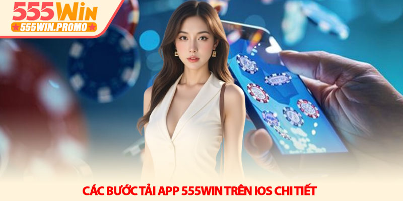 Tải app 555Win - Trải nghiệm giải trí đỉnh cao trên di động 3 Các bước Tải app 555Win trên iOS chi tiết