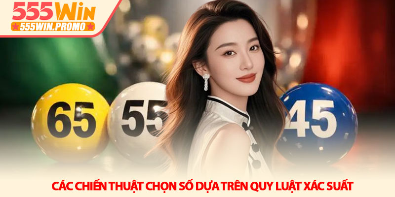 Cách chơi Keno - Bí quyết tối ưu xác suất thắng tại 555Win 3 Các chiến thuật chọn số dựa trên quy luật xác suất