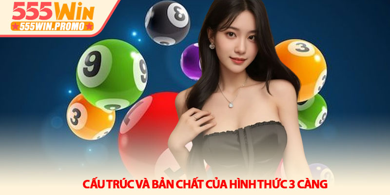 Cách bắt 3 càng chuẩn xác - Bí mật từ các chuyên gia 555Win 3 Cấu trúc và bản chất của hình thức 3 càng