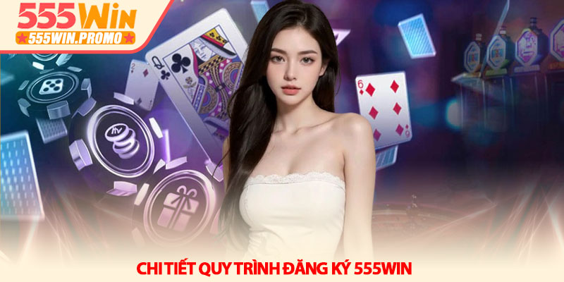 Đăng ký 555win - Khởi đầu hành trình chinh phục vận may 3 Chi tiết quy trình đăng ký 555win