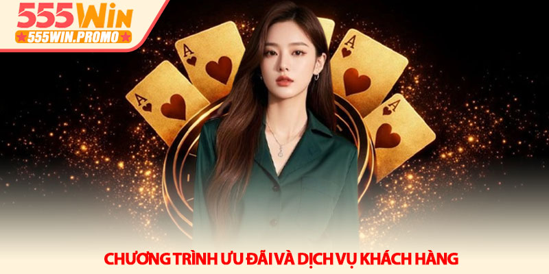 Giới thiệu 555Win - Nền tảng giải trí đỉnh cao năm 2026 4 Chương trình ưu đãi và dịch vụ khách hàng