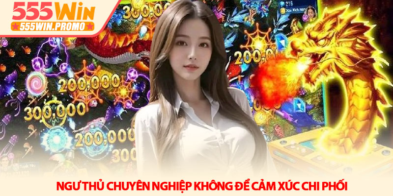 Bắn cá Long Vương - Nghệ thuật săn boss và hũ thưởng 555Win 3 Ngư thủ chuyên nghiệp không để cảm xúc chi phối