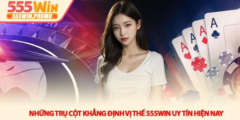 555Win uy tín không? Đánh giá chi tiết cho người chơi mới 3 Những trụ cột khẳng định vị thế 555Win uy tín hiện nay