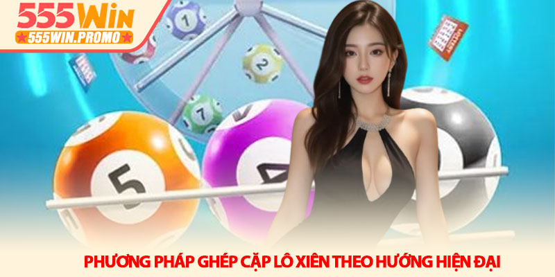 Bí kíp lô xiên 555Win - Cách ghép cầu và đột phá lợi nhuận 4 Phương pháp ghép cặp lô xiên theo hướng hiện đại