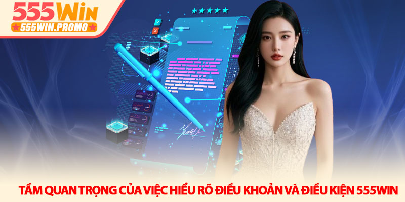 Điều khoản và điều kiện 555Win - Những quy định cần biết 1 Tầm quan trọng của việc hiểu rõ điều khoản và điều kiện 555Win