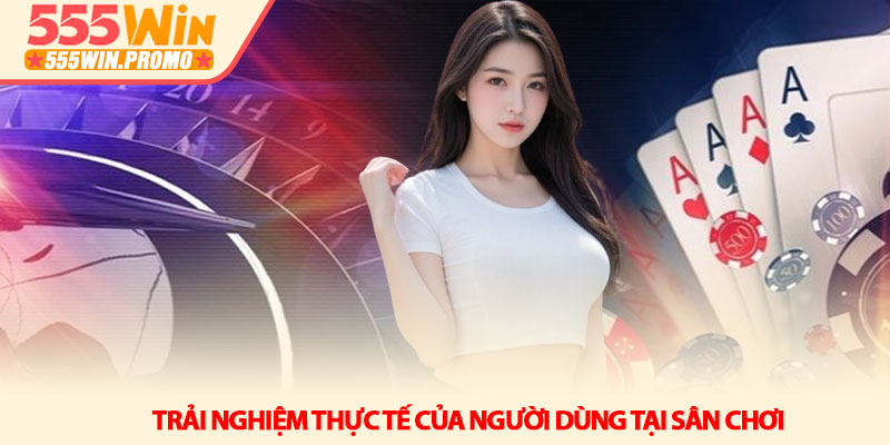 555Win uy tín không? Đánh giá chi tiết cho người chơi mới 4 Trải nghiệm thực tế của người dùng tại sân chơi